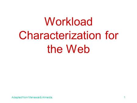Adapted from Menascé & Almeida.1 Workload Characterization for the Web.