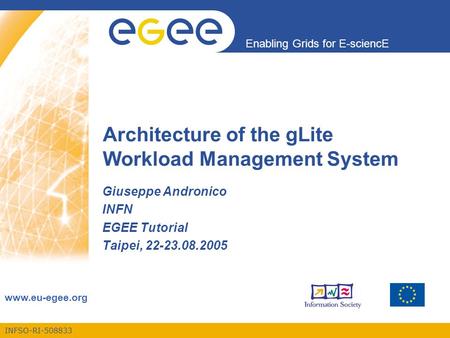 INFSO-RI-508833 Enabling Grids for E-sciencE www.eu-egee.org Architecture of the gLite Workload Management System Giuseppe Andronico INFN EGEE Tutorial.