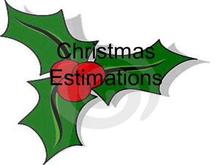 Christmas Estimations. There are 2 billion children (persons under 18) in the world. But since Santa doesn't (appear) to handle the Muslim, Hindu, Jewish.