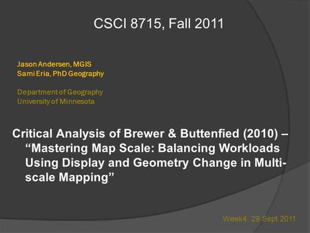 Jason Andersen, MGIS Sami Eria, PhD Geography Department of Geography University of Minnesota Critical Analysis of Brewer & Buttenfied (2010) – “Mastering.