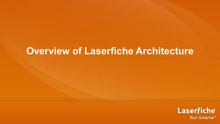 Overview of Laserfiche Architecture
