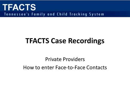 TFACTS Case Recordings