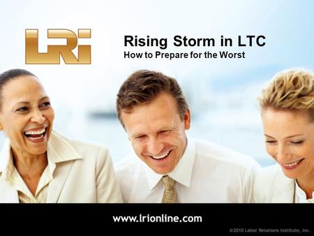 Rising Storm in LTC How to Prepare for the Worst.