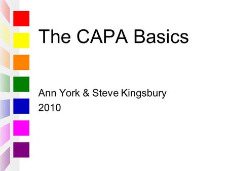 The CAPA Basics Ann York & Steve Kingsbury 2010. What is CAPA? …the Choice and Partnership Approach  a clinical system that evolved in Richmond CAMHS.
