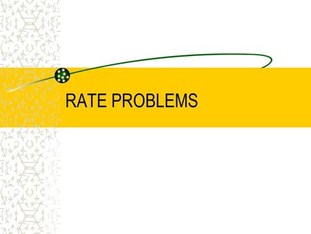 RATE PROBLEMS. INTRODUCTION Several types of problems fall into the category known as “rate problems”: –Distance –Work –Percent problems –Mixture problems.