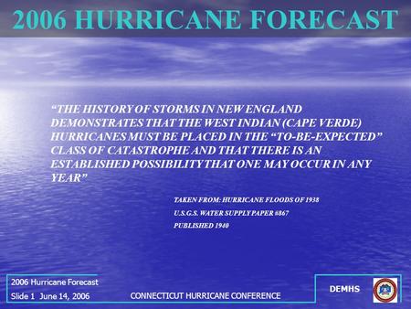 2006 HURRICANE FORECAST “THE HISTORY OF STORMS IN NEW ENGLAND DEMONSTRATES THAT THE WEST INDIAN (CAPE VERDE) HURRICANES MUST BE PLACED IN THE “TO-BE-EXPECTED”