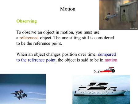 Motion Observing To observe an object in motion, you must use