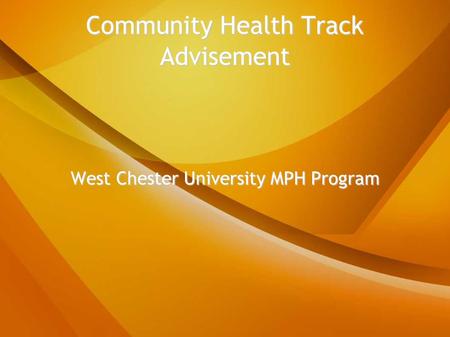 Community Health Track Advisement West Chester University MPH Program.