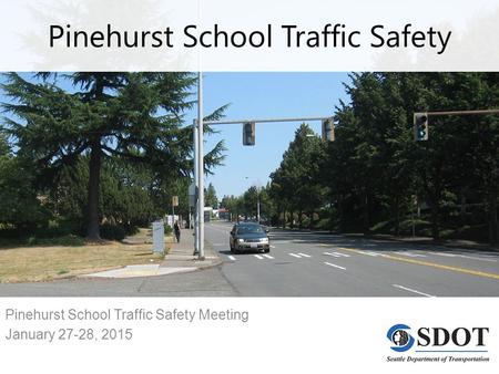 Pinehurst School Traffic Safety Pinehurst School Traffic Safety Meeting January 27-28, 2015.