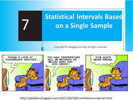 Copyright © Cengage Learning. All rights reserved. 7 Statistical Intervals Based on a Single Sample