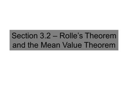 Section 3.2 – Rolle’s Theorem and the Mean Value Theorem