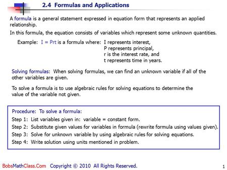 2.4 Formulas and Applications BobsMathClass.Com Copyright © 2010 All Rights Reserved. 1 A formula is a general statement expressed in equation form that.