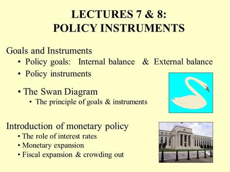 LECTURES 7 & 8: POLICY INSTRUMENTS