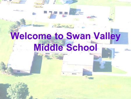 Welcome to Swan Valley Middle School. 2011 Data Presentation.