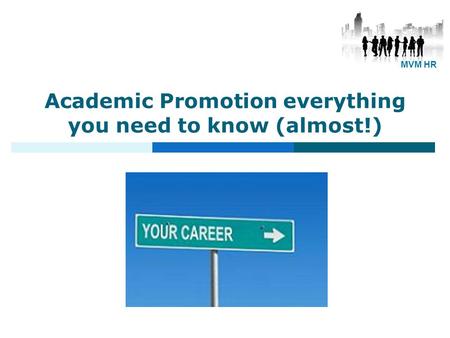 Academic Promotion everything you need to know (almost!) Susan McNeill Senior HR Advisor CMVM MVM HR.