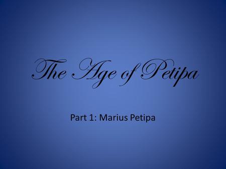 The Age of Petipa Part 1: Marius Petipa.