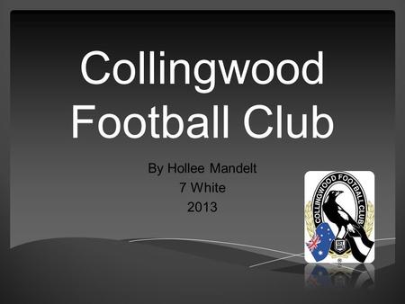 Collingwood Football Club By Hollee Mandelt 7 White 2013.