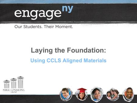 Laying the Foundation: Using CCLS Aligned Materials.