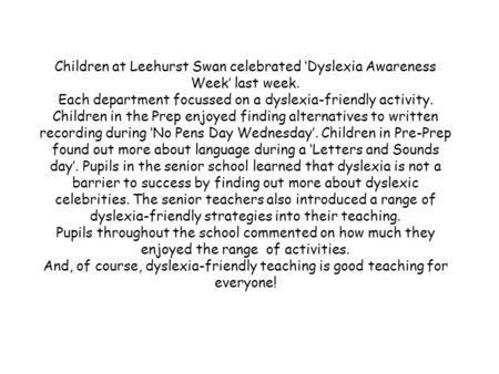 Children at Leehurst Swan celebrated ‘Dyslexia Awareness Week’ last week. Each department focussed on a dyslexia-friendly activity. Children in the Prep.