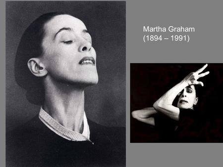 Martha Graham (1894 – 1991). Graham was far from the first dancer to rip off her toe shoes and break with the rigid conventions of 19th century ballet.