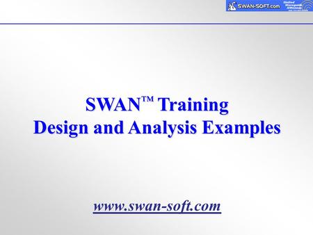 SWAN ™ Training Design and Analysis Examples www.swan-soft.com.
