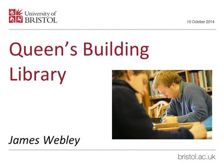 Queen’s Building Library James Webley 10 October 2014.