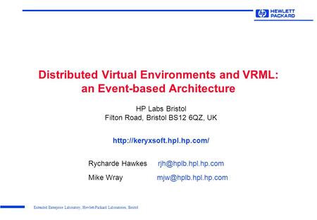 Extended Enterprise Laboratory, Hewlett-Packard Laboratories, Bristol Distributed Virtual Environments and VRML: an Event-based Architecture HP Labs Bristol.