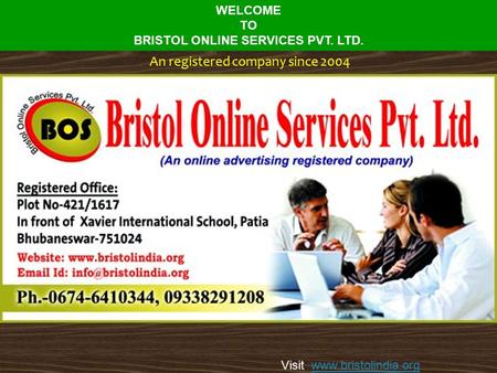 An registered company since 2004 WELCOME TO BRISTOL ONLINE SERVICES PVT. LTD. Visit: www.bristolindia.orgwww.bristolindia.org.