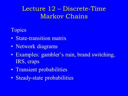 Lecture 12 – Discrete-Time Markov Chains