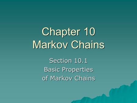 Section 10.1 Basic Properties of Markov Chains