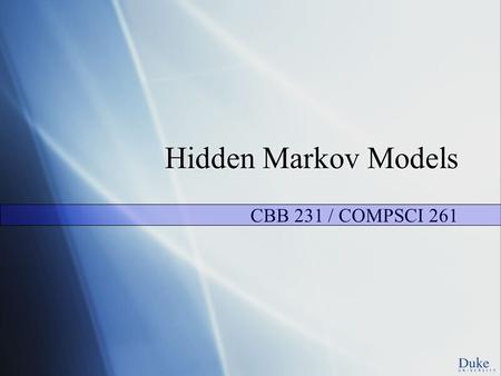 Hidden Markov Models CBB 231 / COMPSCI 261. An HMM is a following: An HMM is a stochastic machine M=(Q, , P t, P e ) consisting of the following: a finite.