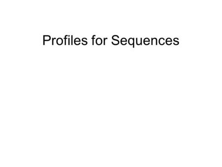 Profiles for Sequences