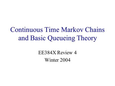 Continuous Time Markov Chains and Basic Queueing Theory