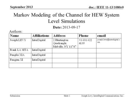 Submission doc.: IEEE 11-13/1080r0 September 2013 Joseph Levy, InterDigital Communications Inc..Slide 1 Markov Modeling of the Channel for HEW System Level.