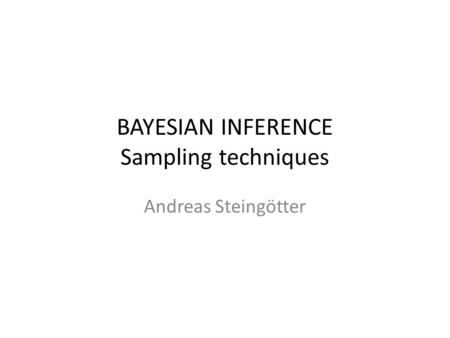 BAYESIAN INFERENCE Sampling techniques