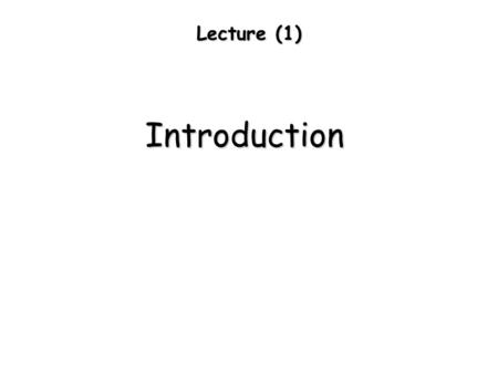 Lecture (1) Introduction. Variables and Data in Hydrology Hydrological Variables Hydrological Series Sample and Population Hydrological Processes and.
