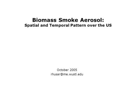 Biomass Smoke Aerosol: Spatial and Temporal Pattern over the US October 2005
