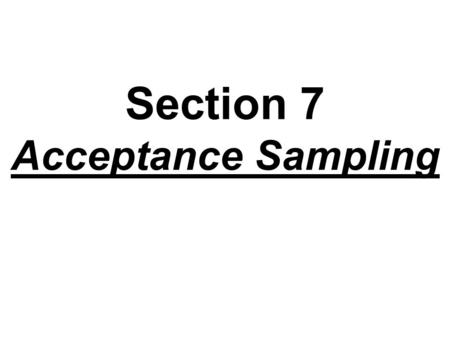 Section 7 Acceptance Sampling