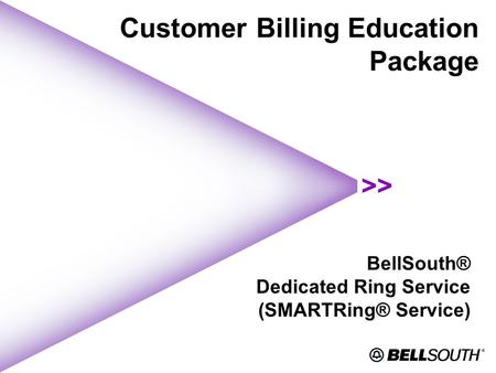 Customer Billing Education Package BellSouth® Dedicated Ring Service (SMARTRing® Service)