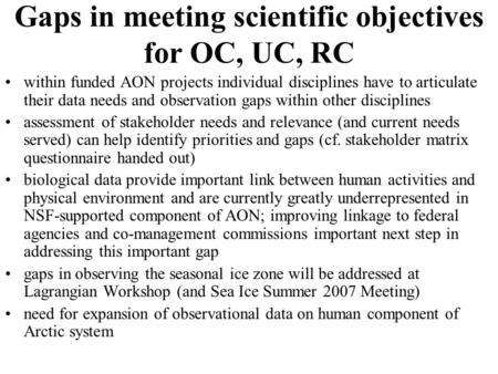 Gaps in meeting scientific objectives for OC, UC, RC within funded AON projects individual disciplines have to articulate their data needs and observation.