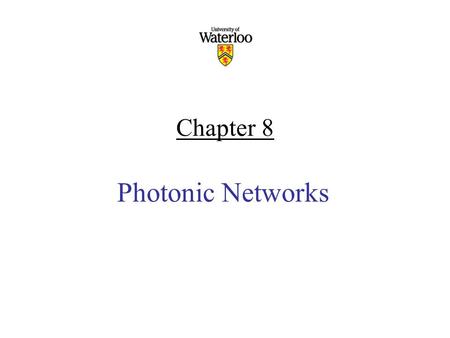 Chapter 8 Photonic Networks. Contents Basic Networks SONET/SDH Standards Broadcast & Select WDM Networks Wavelength-Routed Networks.