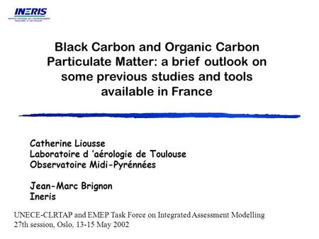 Black Carbon and Organic Carbon Particulate Matter: a brief outlook on some previous studies and tools available in France UNECE-CLRTAP and EMEP Task Force.