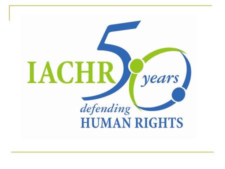 Inter-American Commission on Human Rights IACHR What is the IACHR?