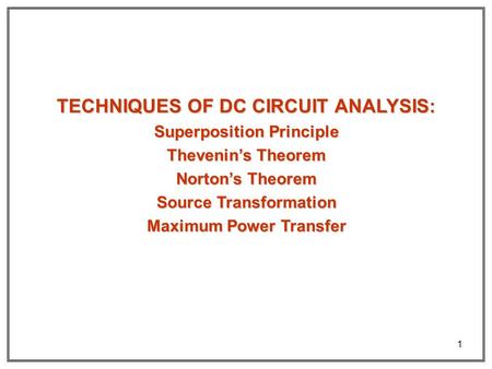 TECHNIQUES OF DC CIRCUIT ANALYSIS: