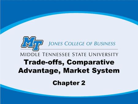 Trade-offs, Comparative Advantage, Market System Chapter 2.