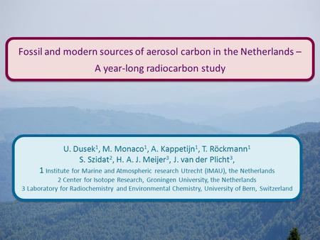 Fossil and modern sources of aerosol carbon in the Netherlands – A year-long radiocarbon study Fossil and modern sources of aerosol carbon in the Netherlands.