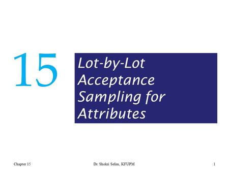 15 Lot-by-Lot Acceptance Sampling for Attributes Chapter 15