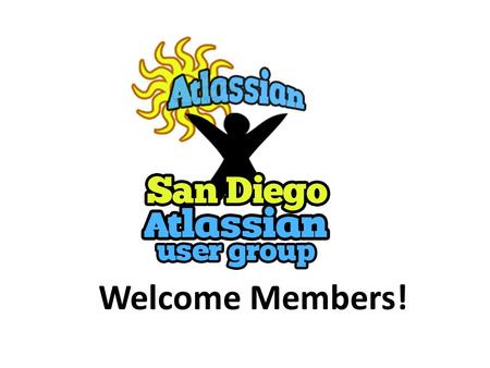 Welcome Members!. February 22, 2012 Agenda Welcome Introductions User Group Objectives JIRA 5 Release JIRA Enterprise Atlassian Summit Agile/Scrum and.
