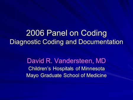 2006 Panel on Coding Diagnostic Coding and Documentation