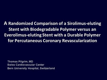 A Randomized Comparison of a Sirolimus-eluting Stent with Biodegradable Polymer versus an Everolimus-eluting Stent with a Durable Polymer for Percutaneous.
